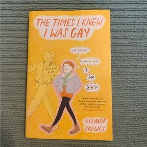 Graphic novel- The Times I Knew I Was Gay by Eleanor Crewes